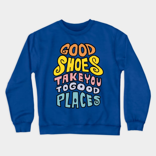 Good Shoes Crewneck Sweatshirt by malbatross